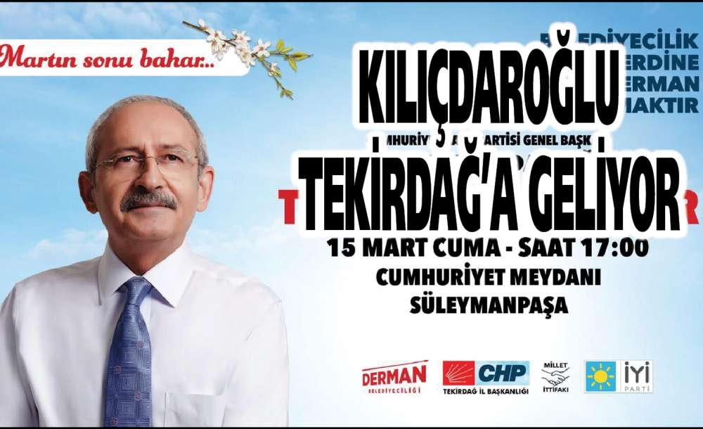 Kılıçdaroğlu Tekirdağ'a Geliyor