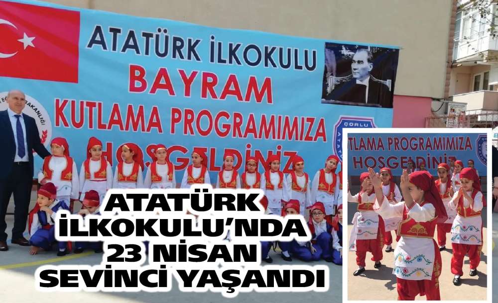 Atatürk İlkokulu'nda 23 Nisan Sevinci Yaşandı 