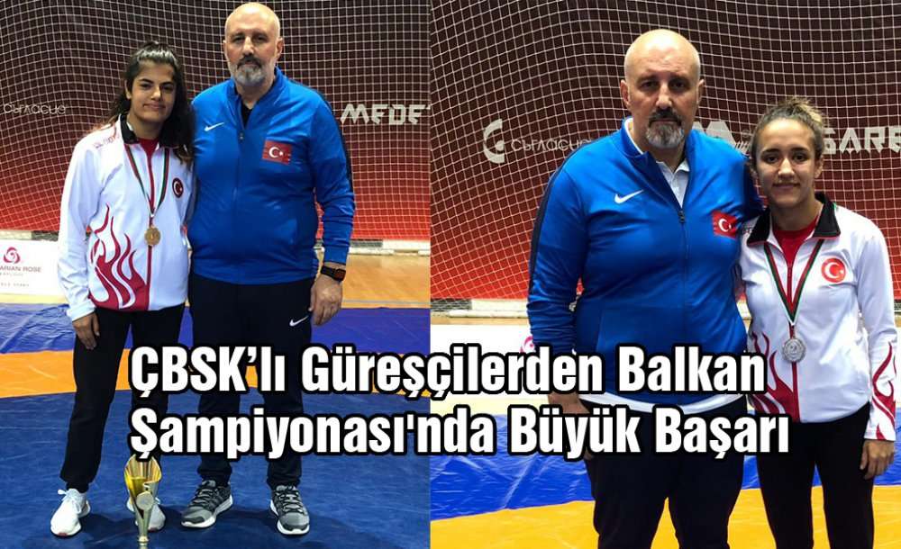 Çbsk'lı Güreşçilerden Balkan Şampiyonası'nda Büyük Başarı