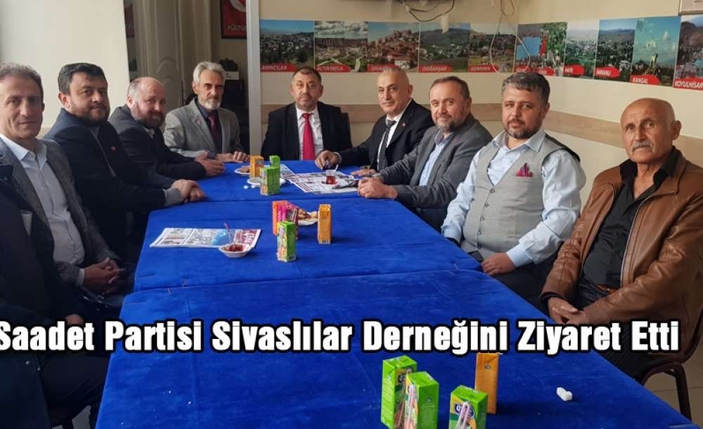 Saadet Partisi Sivaslılar Derneğini Ziyaret Etti 