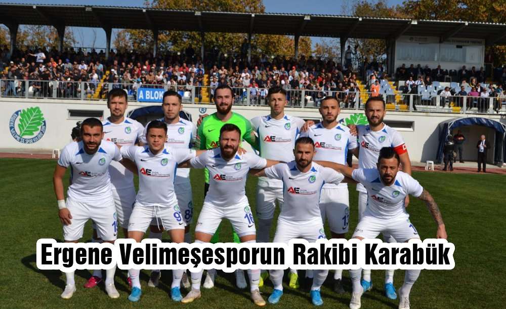 Ergene Velimeşespor'un Rakibi Kardemir Karabükspor