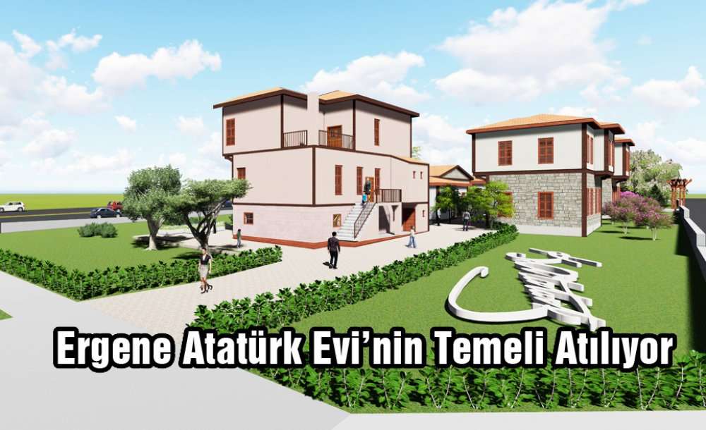 Ergene Atatürk Evi'nin Temeli Atılıyor