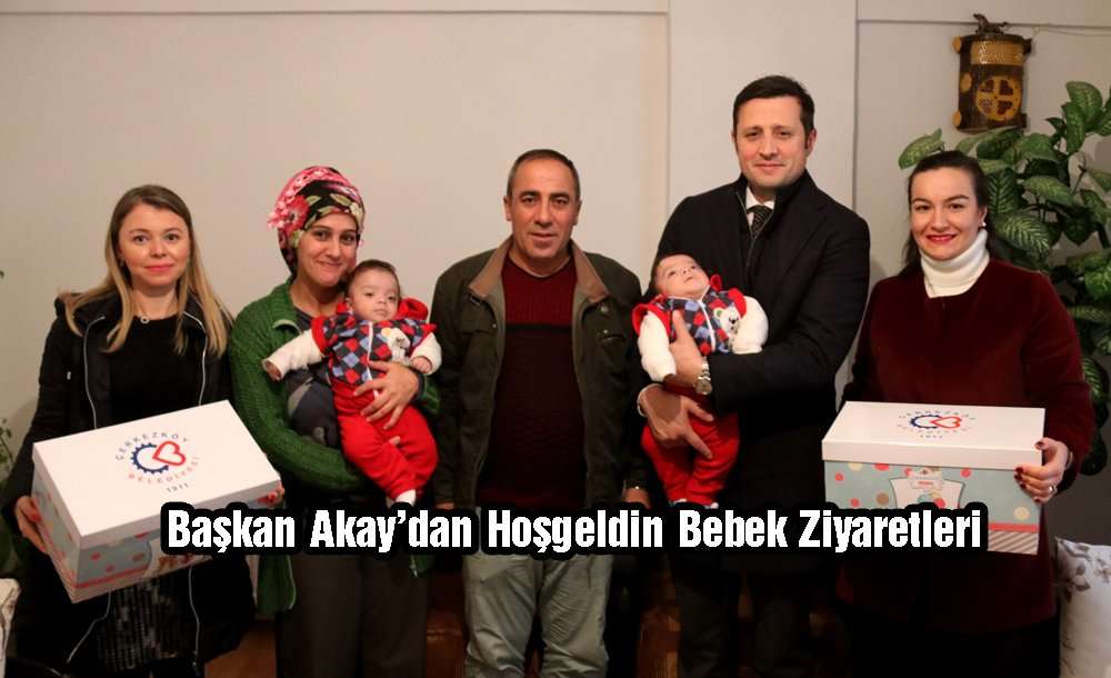 Başkan Akay'dan Hoşgeldin Bebek Ziyaretleri