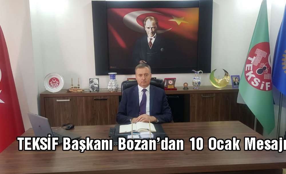Teksif Başkanı Bozan'dan 10 Ocak Mesajı