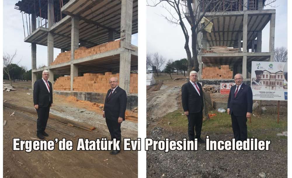 Ergene'de Atatürk Evi Projesini  İncelediler
