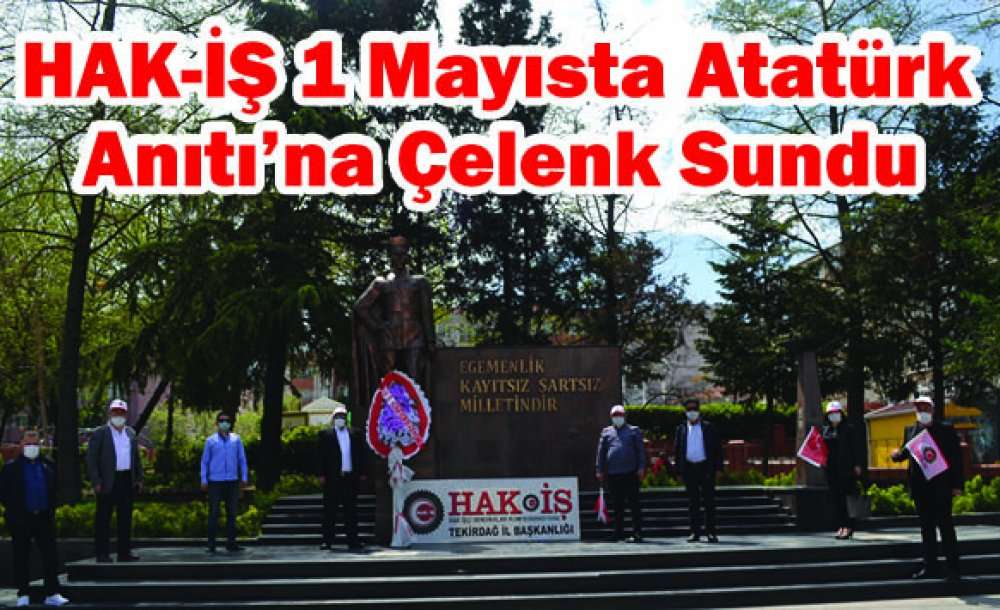 Hak-İş 1 Mayısta Atatürk Anıtı'na Çelenk Sundu