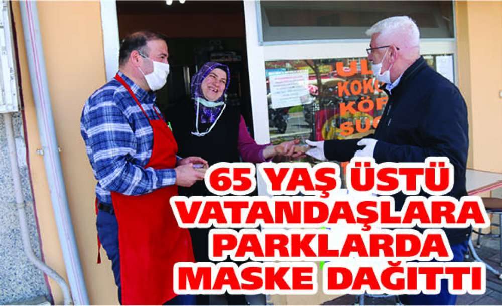 65 Yaş Üstü Vatandaşlara Parklarda Maske Dağıttı