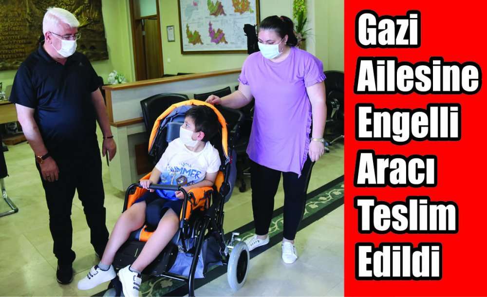 Gazi Ailesine Engelli Aracı Teslim Edildi