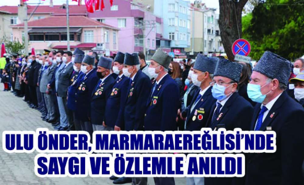 Ulu Önder, Marmaraereğlisi'nde Saygı Ve Özlemle Anıldı