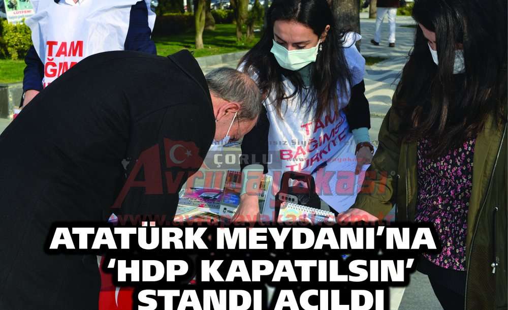 Atatürk Meydanı'na ‘Hdp Kapatılsın' Standı Açıldı