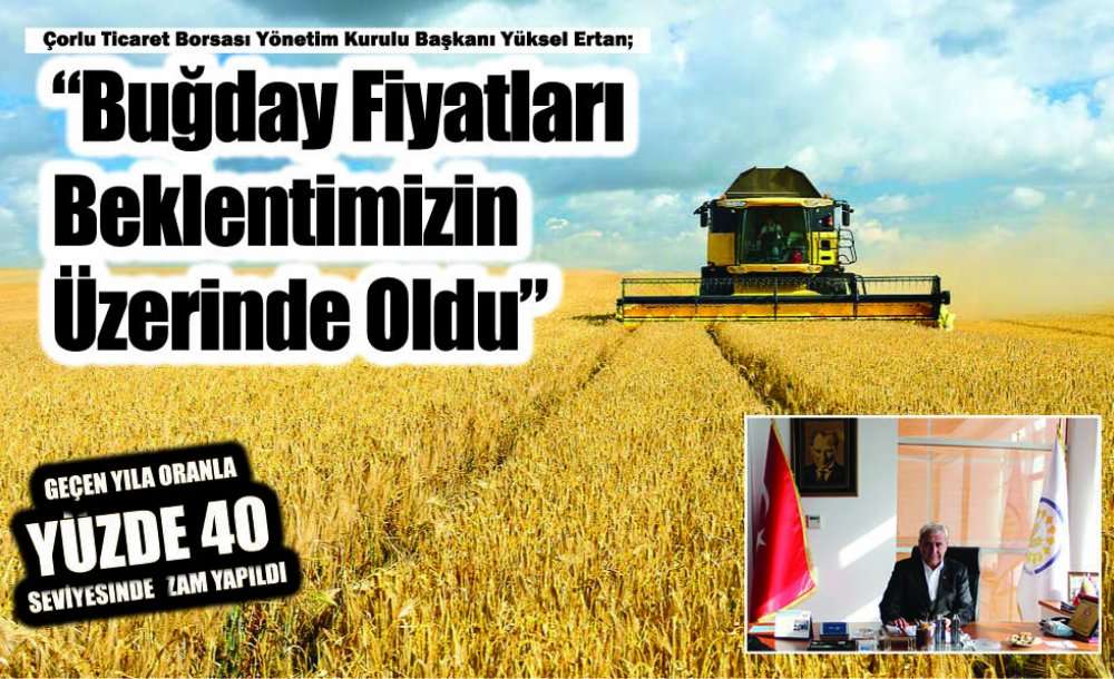 “Buğday Fiyatları Beklentimizin Üzerinde Oldu”