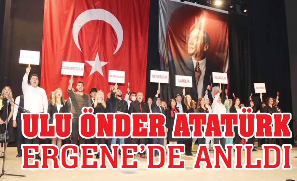 Ulu Önder Atatürk Ergene'de Anıldı 