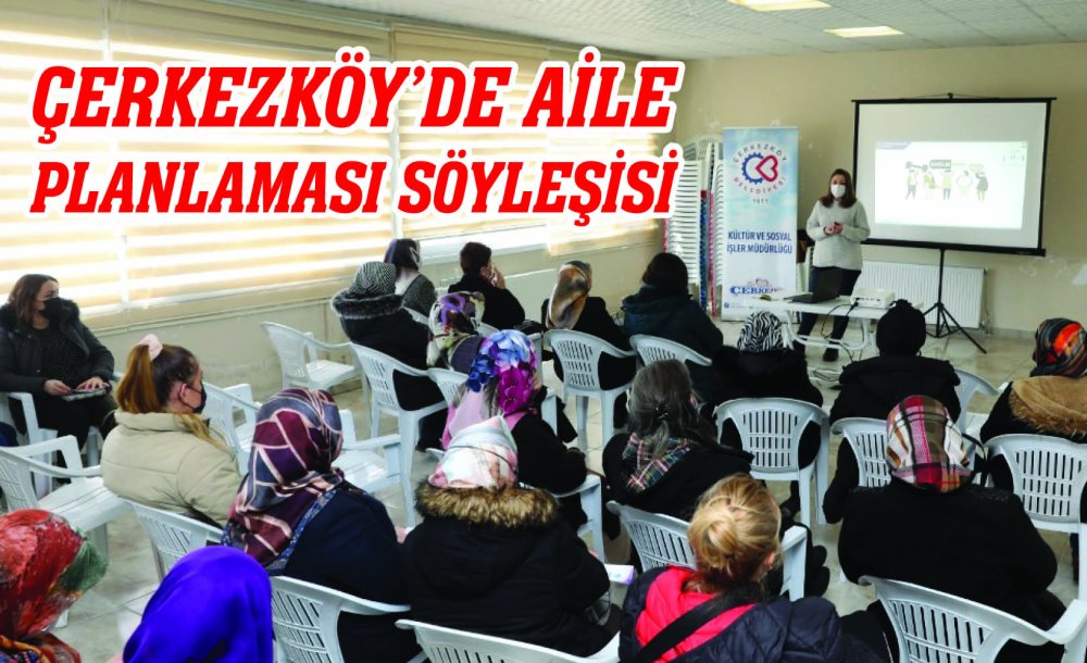 Çerkezköy'de Aile Planlaması Söyleşisi 