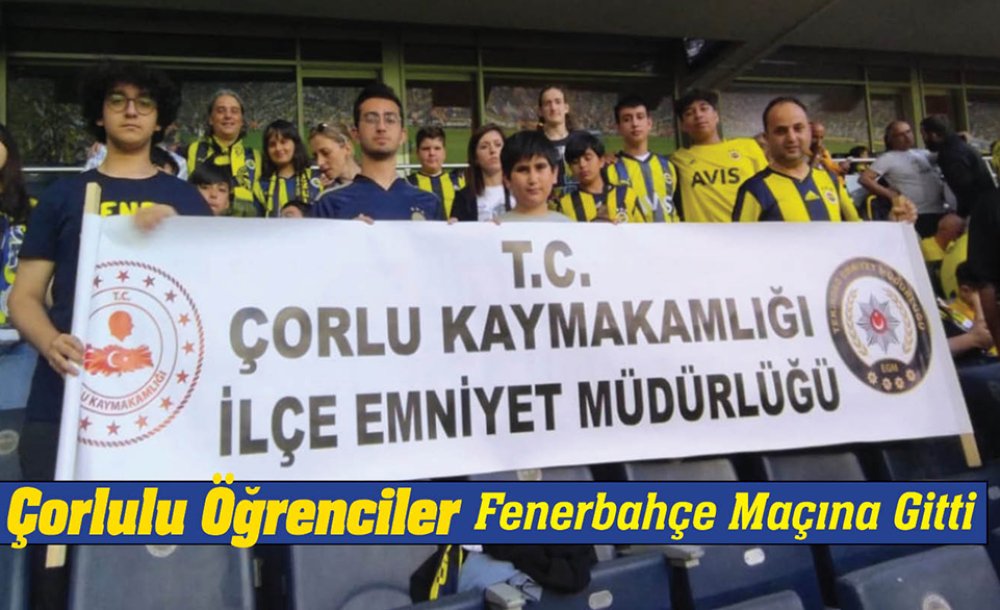 Çorlulu Öğrenciler Fenerbahçe Maçına Gitti