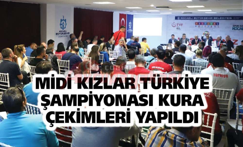 Midi Kızlar Türkiye Şampiyonası Kura Çekimleri Yapıldı