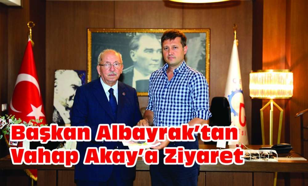Başkan Albayrak'tan Akay'a Ziyaret
