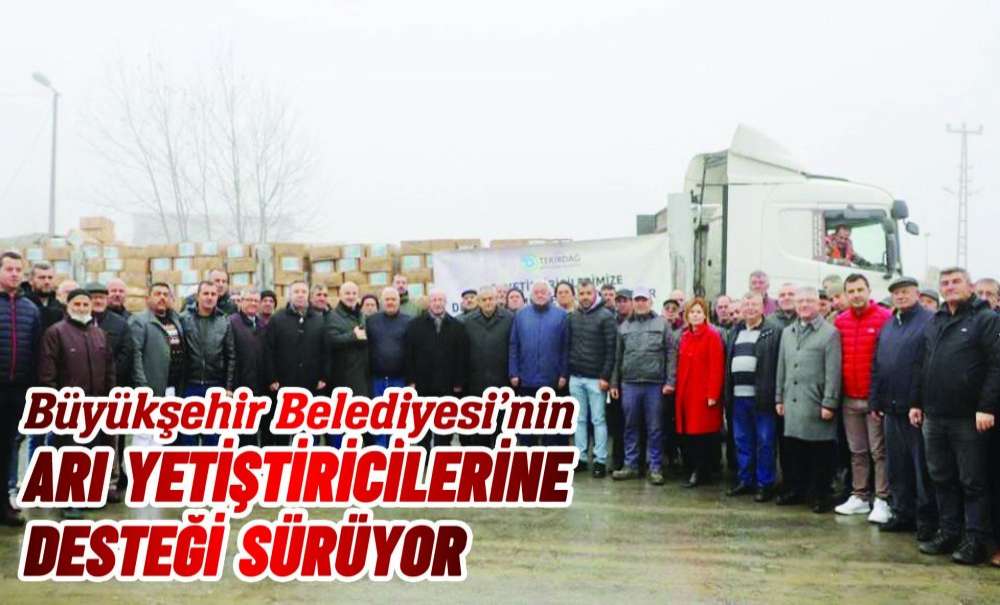 Büyükşehir Belediyesi'nin Arı Yetiştiricilerine Desteği Sürüyor