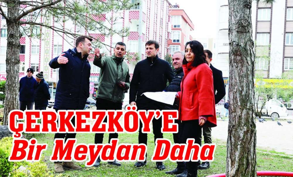 Çerkezköy'e Bir Meydan Daha