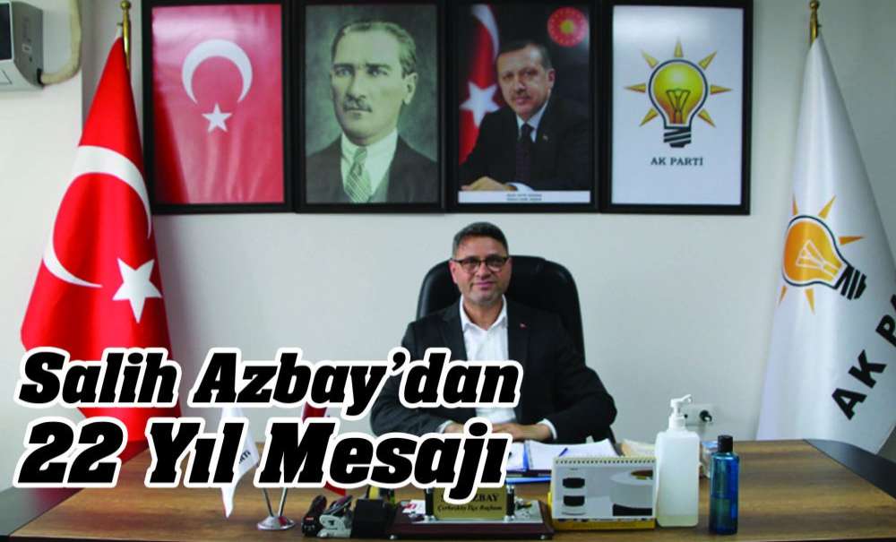 Salih Azbay'dan 22 Yıl Mesajı