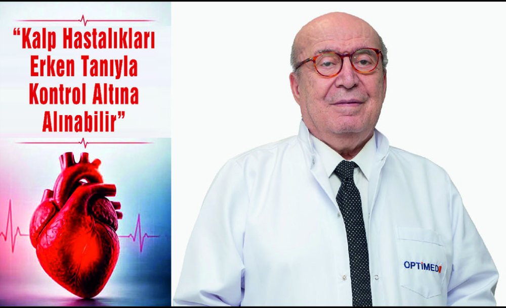 “Kalp Hastalıkları Erken Tanıyla Kontrol Altına Alınabilir”