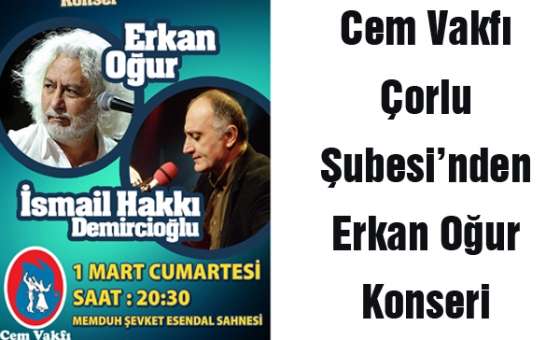 Cem Vakfı Çorlu Şubesi`nden Erkan Oğur Konseri