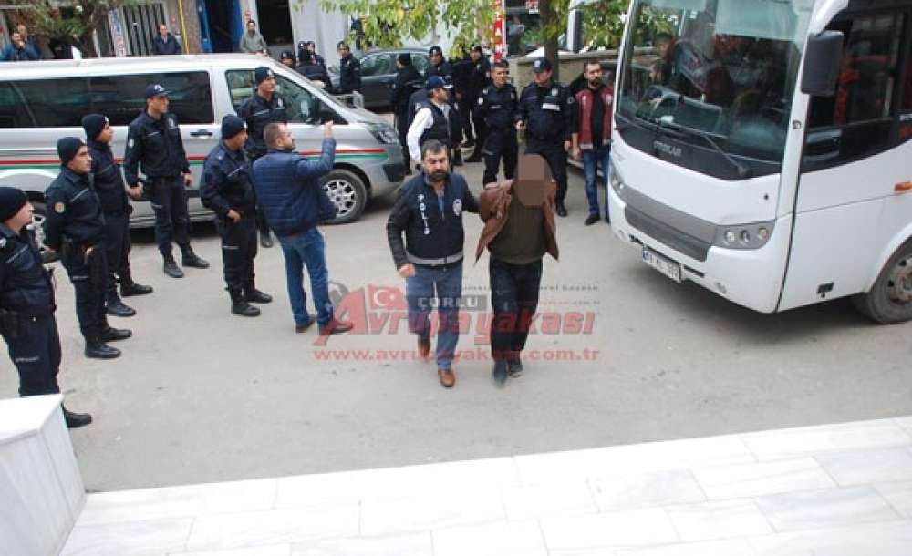 18 Şüpheli Adliyeye Sevk Edildi