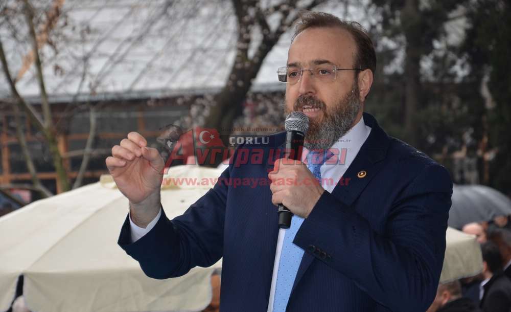 Ak Parti Tekirdağ Milletvekili Mustafa Yel:  “Bana Her Şey Recep Tayyip Erdoğan'ı Hatırlatıyor