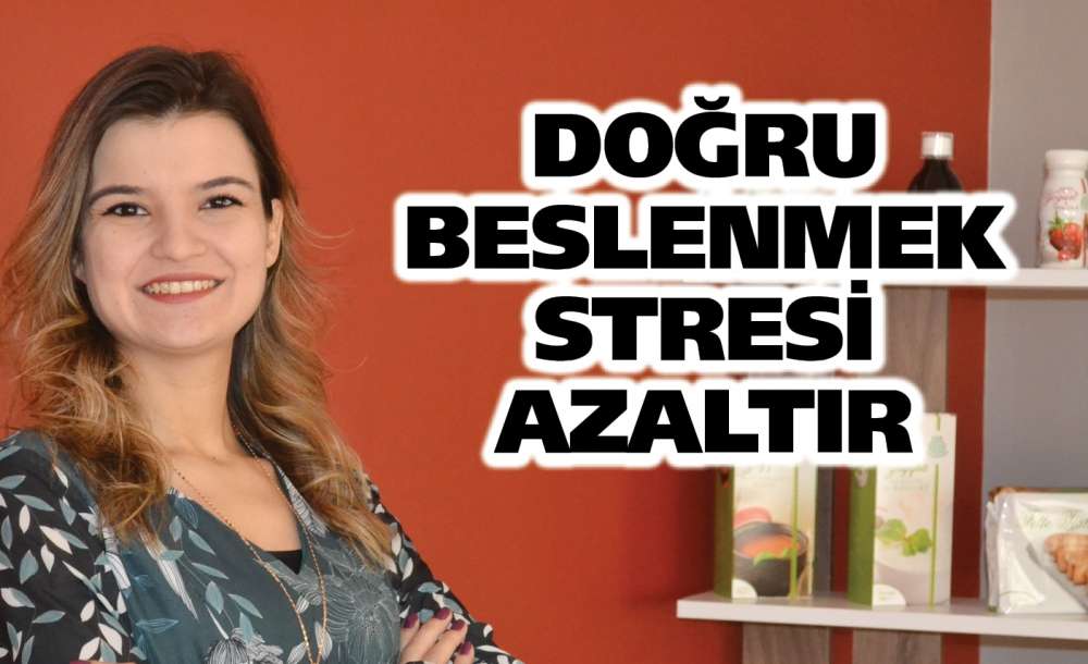Doğru Beslenmek Stresi Azaltır
