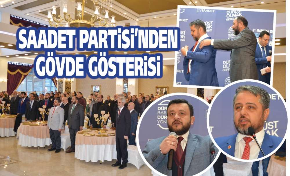Saadet Partisi'nden Gövde Gösterisi