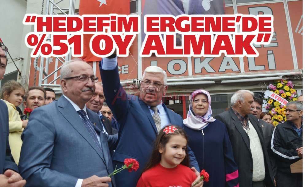 “Hedefim Ergene'de %51 Oy Almak”