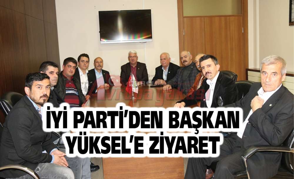 İyi Parti'den Başkan Yüksel'e Ziyaret