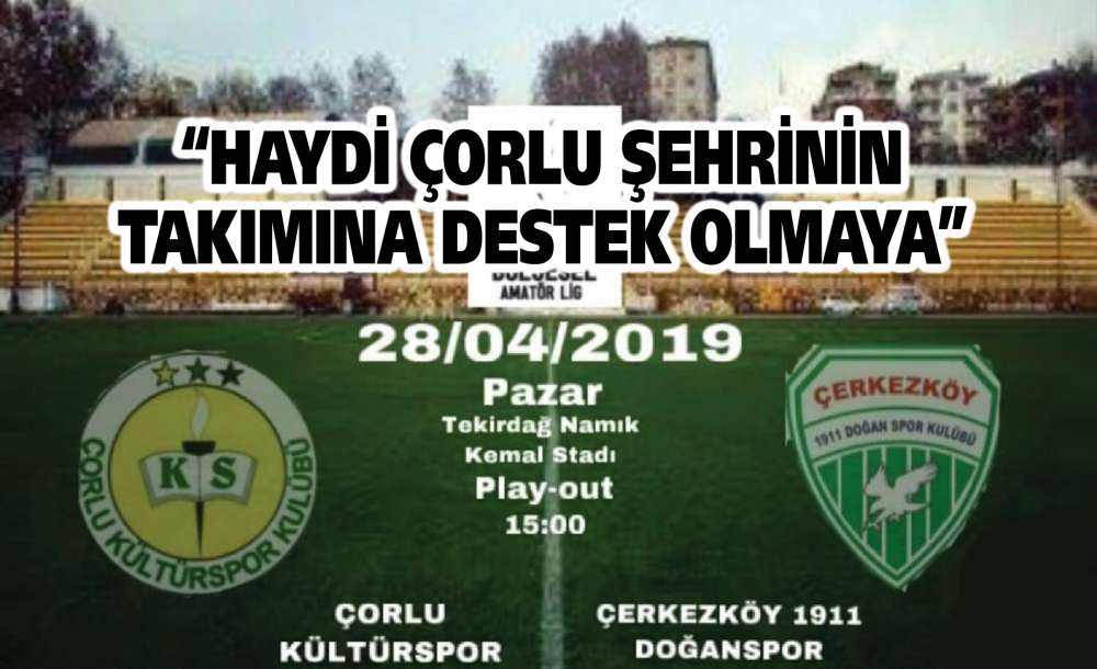 "haydi Çorlu Şehrinin Takımına Destek Olmaya"