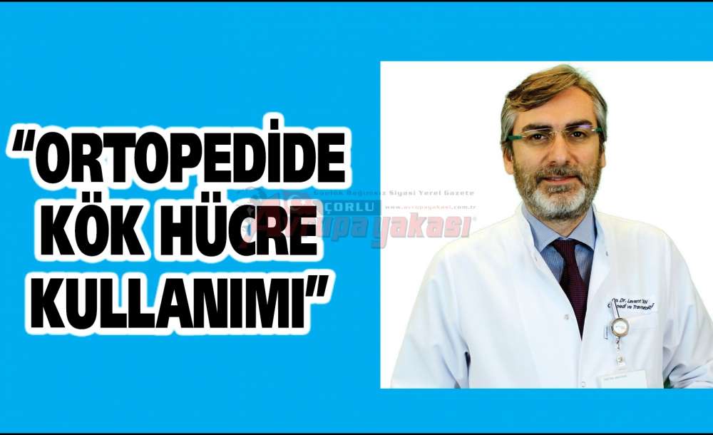 “Ortopedide Kök Hücre Kullanımı” 