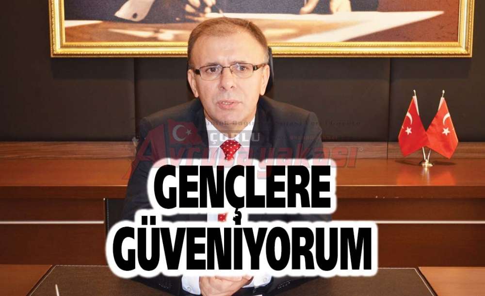 Gençlere Güveniyorum