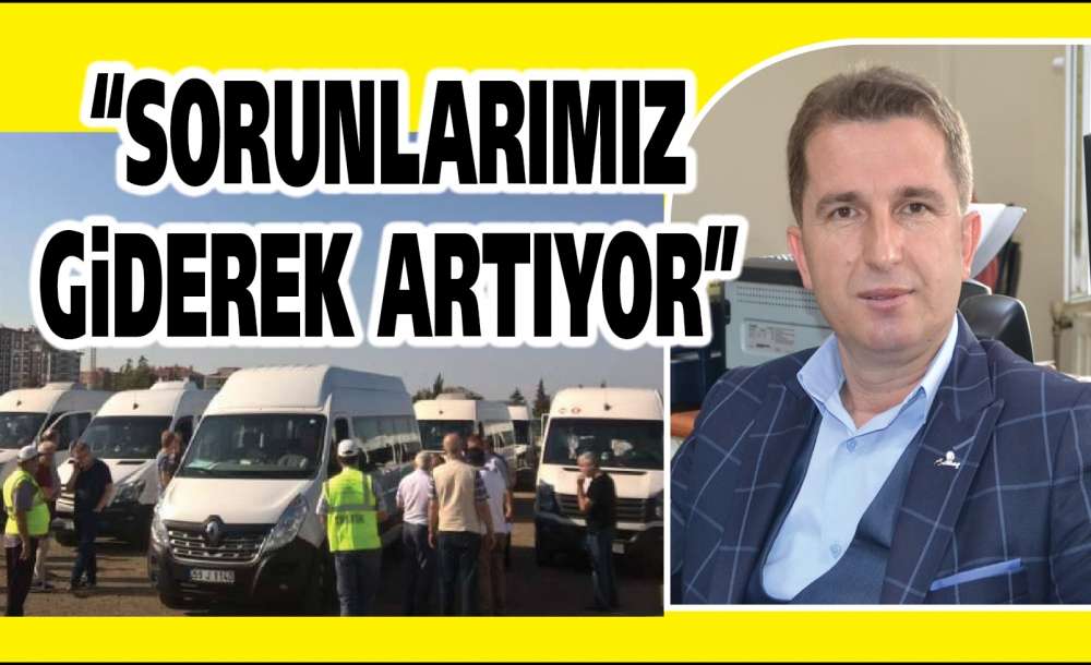 “Sorunlarımız Giderek Artıyor”