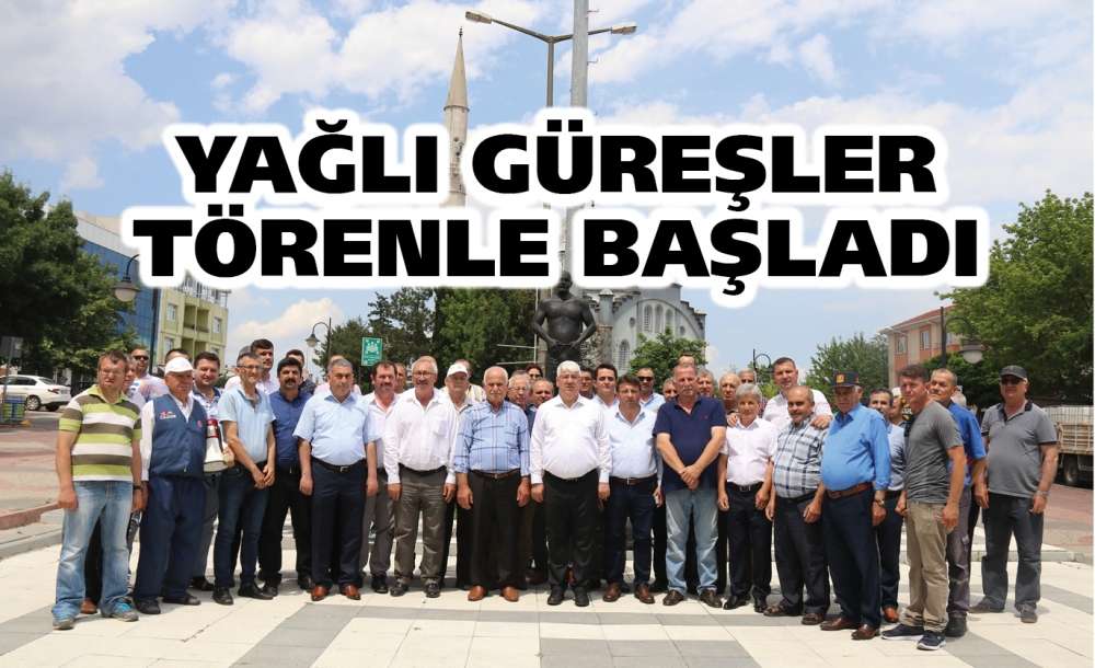 Yağlı Güreşler Törenle Başladı
