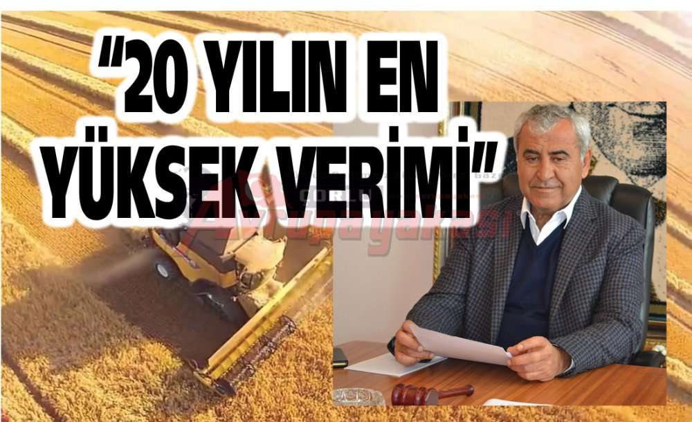 “20 Yılın En Yüksek Verimi”