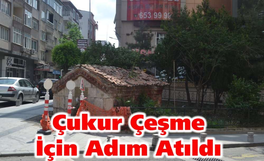 Çukur Çeşme İçin Adım Atıldı