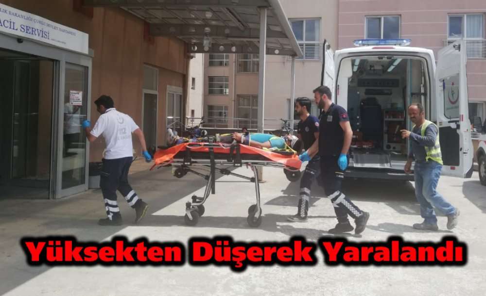 Yüksekten Düşerek Yaralandı