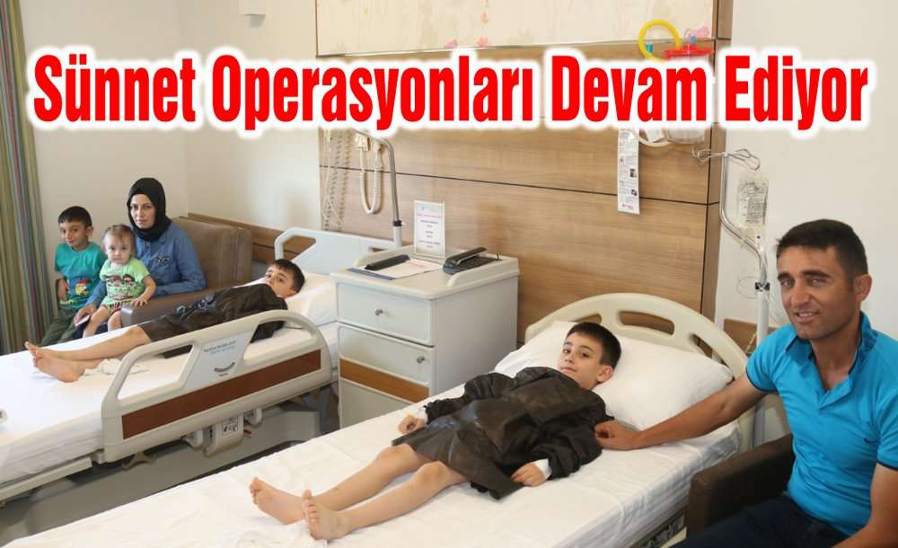 Sünnet Operasyonları Devam Ediyor