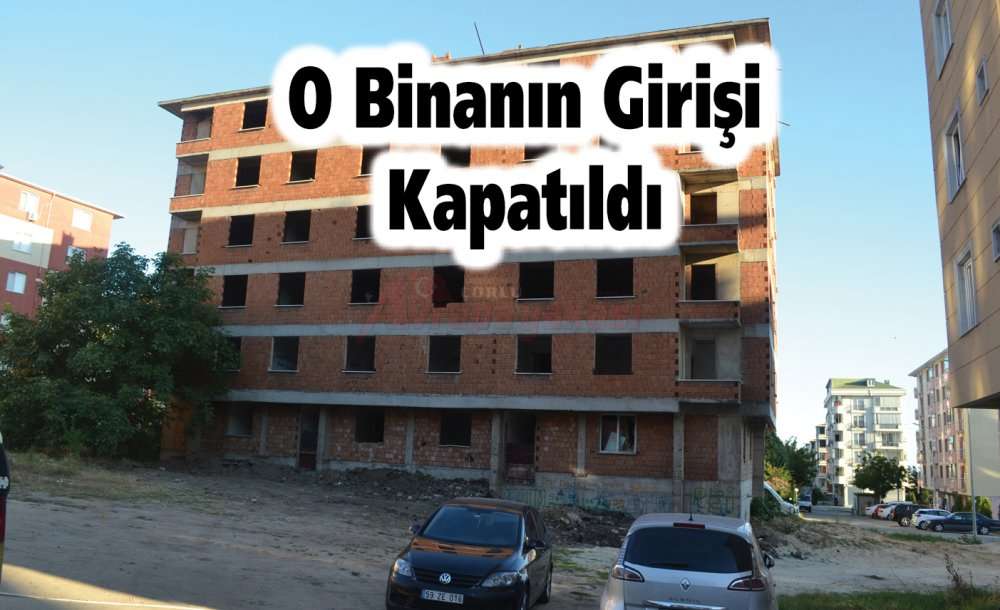 O Binanın Girişi Kapatıldı 