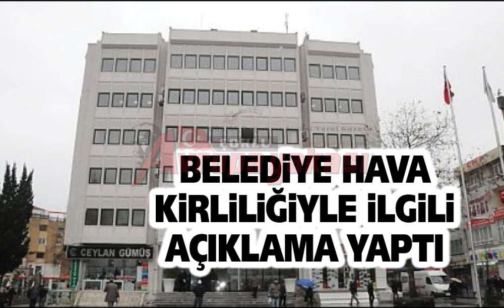 Belediye Hava Kirliliğiyle İlgili Açıklama Yaptı 