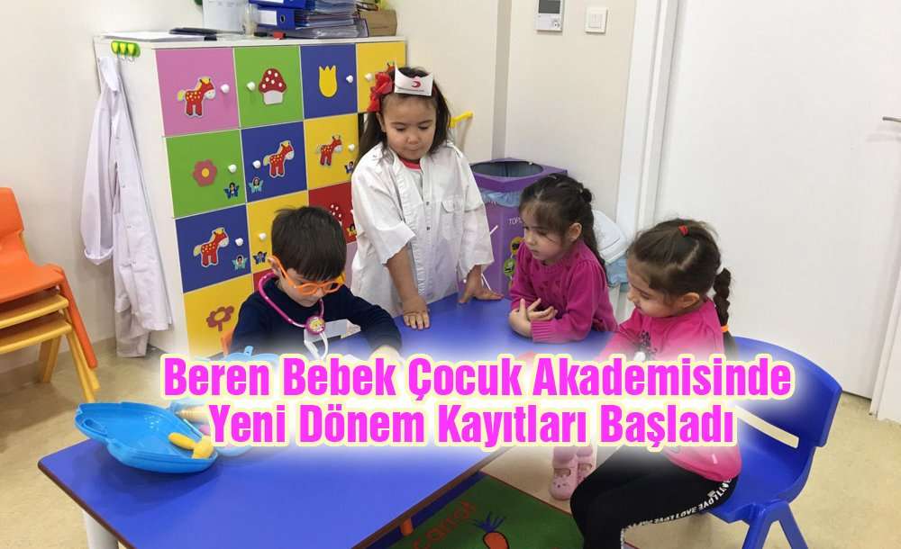 Beren Bebek Çocuk Akademisinde Yeni Dönem Kayıtları Başladı