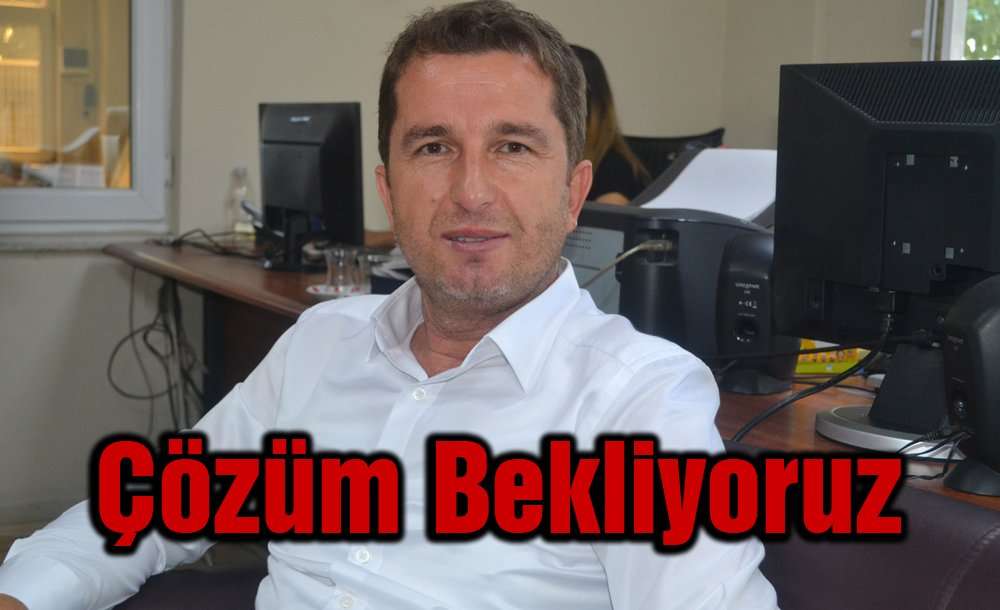 “Çözüm Bekliyoruz”