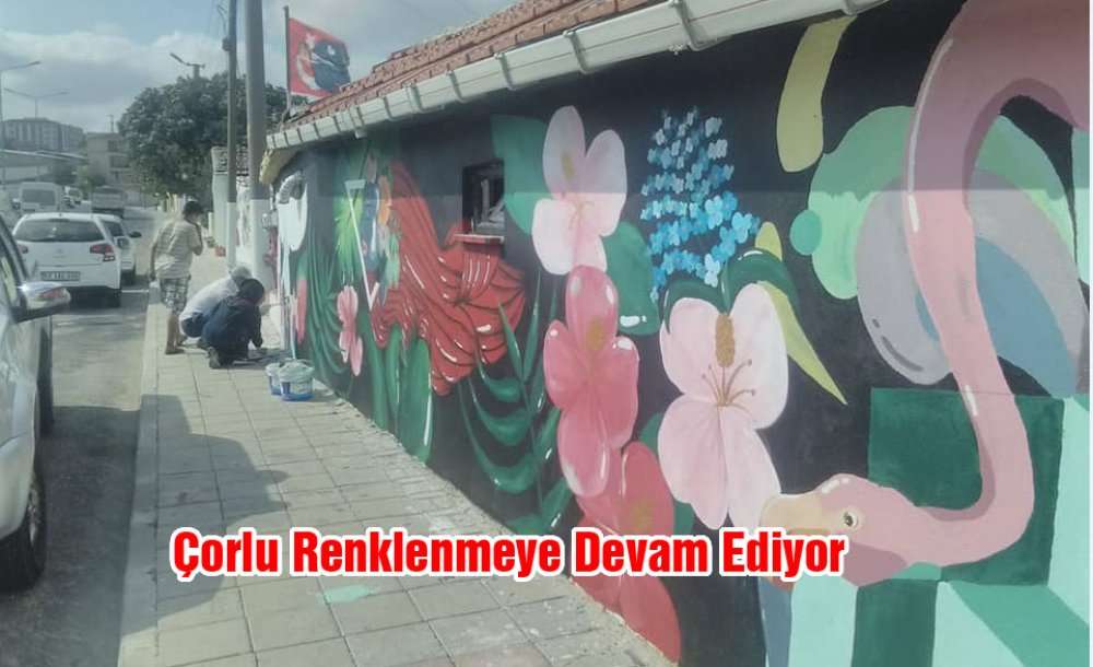 Çorlu Renklenmeye Devam Ediyor