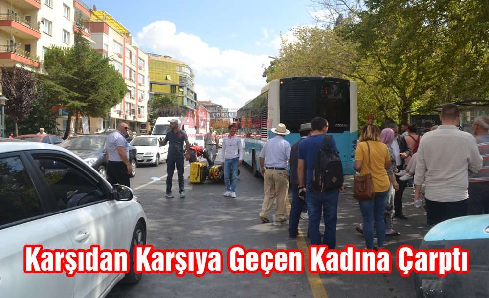 Karşıdan Karşıya Geçen Kadına Çarptı