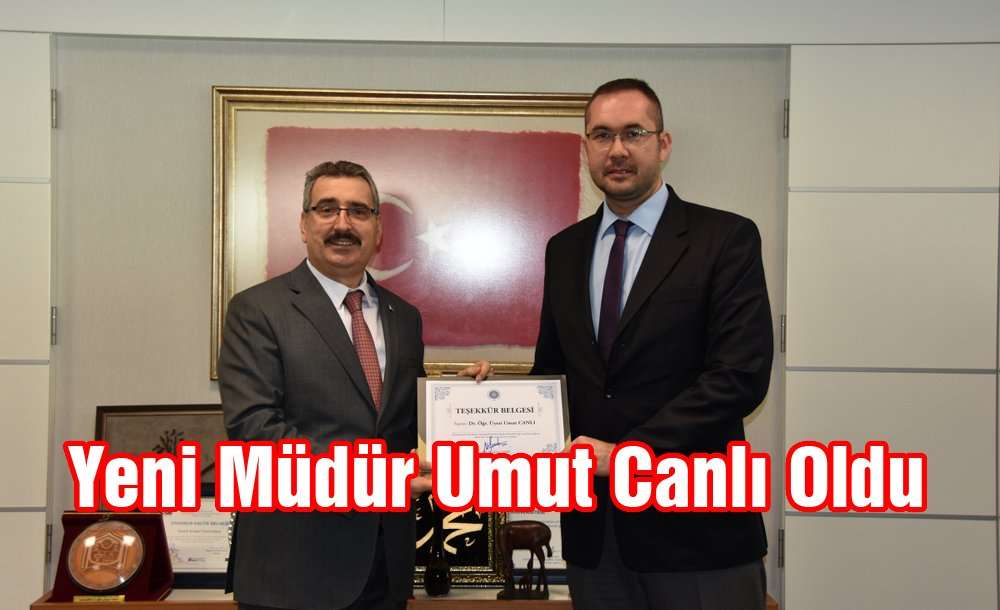 Yeni Müdür Umut Canlı Oldu