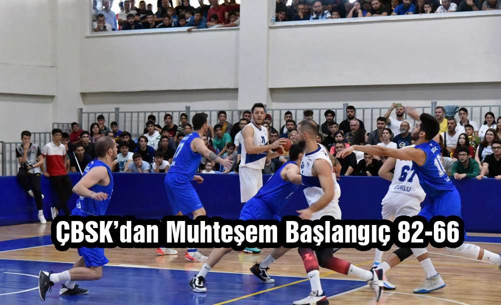 Çbsk'dan Muhteşem Başlangıç 82-66