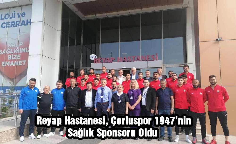 Reyap Hastanesi, Çorluspor 1947'nin Sağlık Sponsoru Oldu