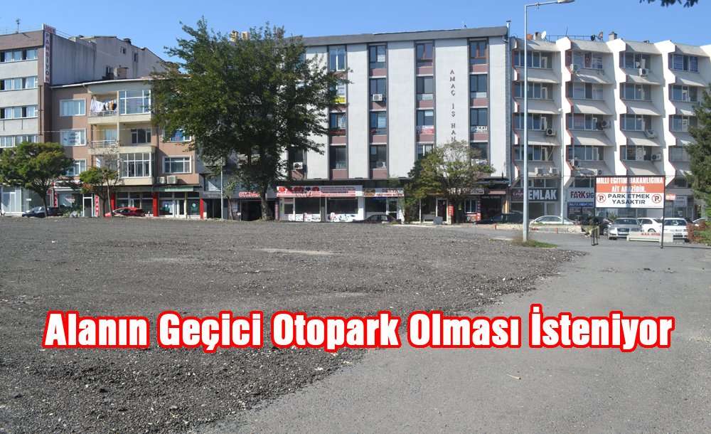 Alanın Geçici Otopark Olması İsteniyor